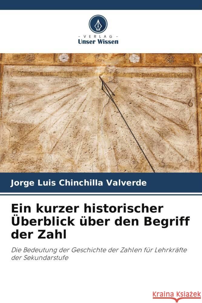 Ein kurzer historischer Überblick über den Begriff der Zahl Chinchilla Valverde, Jorge Luis 9786208335229 Verlag Unser Wissen - książka