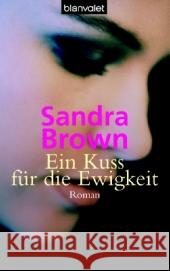 Ein Kuss für die Ewigkeit : Roman. Deutsche Erstveröffentlichung Brown, Sandra Darius, Beate    9783442366200 Blanvalet - książka