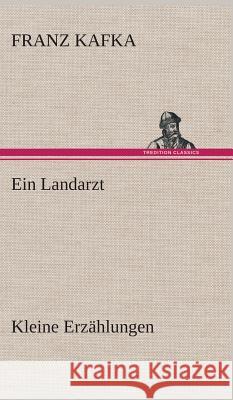 Ein Landarzt Kleine Erzählungen Franz Kafka 9783849548032 tredition GmbH - książka