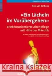 Ein Lächeln im Vorübergehen : Erlebnisorientierte Altenpflege mit Hilfe der Mäeutik Kooij, Cora van der 9783456851358 Huber, Bern - książka