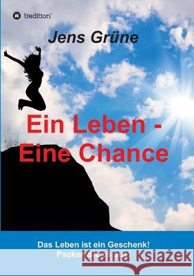 Ein Leben - Eine Chance Grüne, Jens 9783743922372 Tredition Gmbh - książka