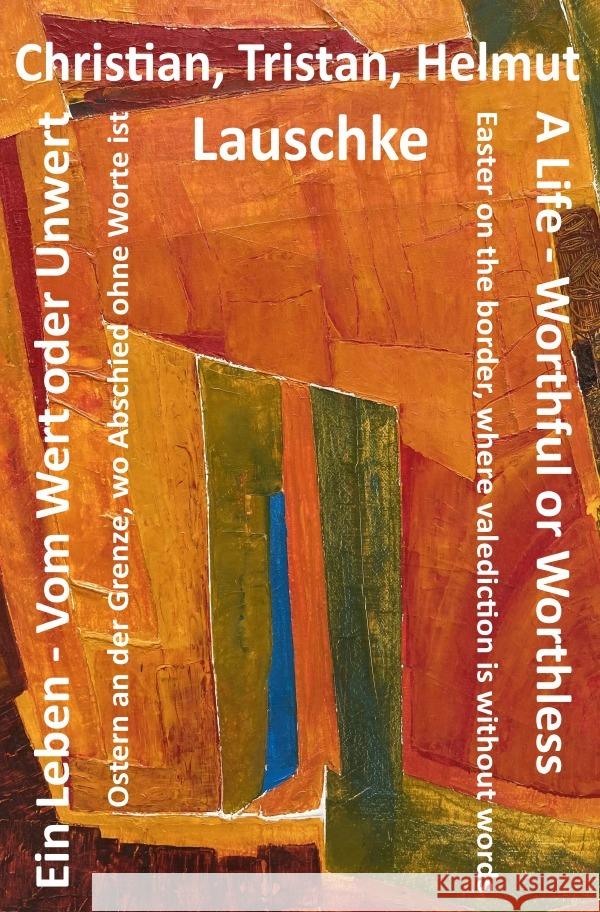 Ein Leben - Vom Wert oder Unwert / A Life - Worthful or Worthless Lauschke, Helmut 9783757555481 epubli - książka