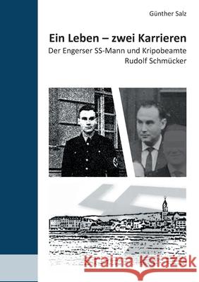 Ein Leben - zwei Karrieren: Der Engerser SS-Mann und Kripobeamte Rudolf Schmücker Günther Salz 9783754352625 Books on Demand - książka