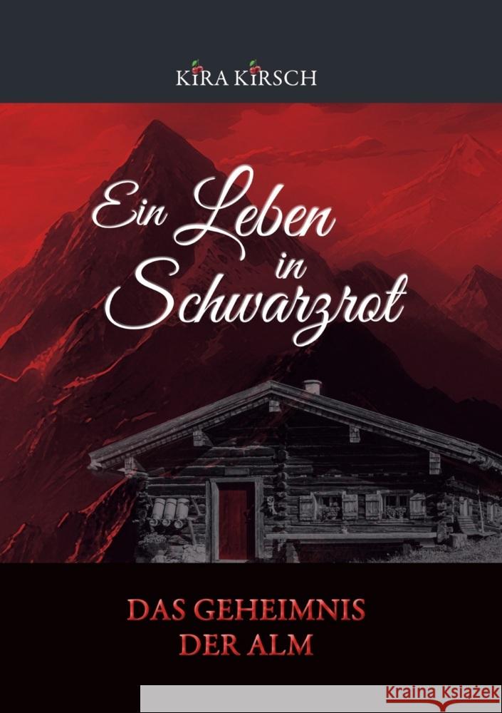 Ein Leben in Schwarzrot - Das Geheimnis der Alm Kirsch, Kira 9783819435638 via tolino media - książka