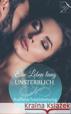 Ein Leben Lang Unsterblich: Aufbruchsstimmung Kate Archer 9781717949905 Independently Published - książka