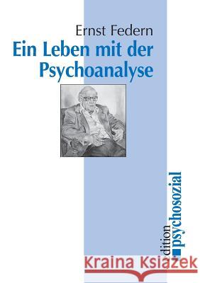 Ein Leben mit der Psychoanalyse Ernst Federn 9783932133862 Psychosozial-Verlag - książka