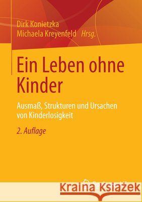 Ein Leben Ohne Kinder: Ausmaß, Strukturen Und Ursachen Von Kinderlosigkeit Konietzka, Dirk 9783531183558 Springer vs - książka