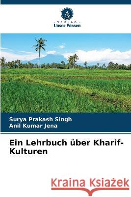 Ein Lehrbuch ?ber Kharif-Kulturen Surya Prakash Singh Anil Kumar Jena 9786205742389 Verlag Unser Wissen - książka