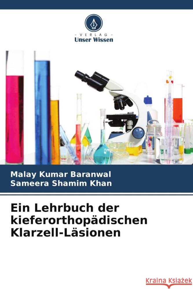 Ein Lehrbuch der kieferorthop?dischen Klarzell-L?sionen Malay Kumar Baranwal Sameera Shamim Khan 9786207331932 Verlag Unser Wissen - książka