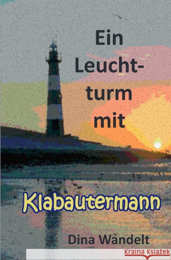 Ein Leuchtturm mit Klabautermann Wandelt, Dina 9783757513566 epubli - książka