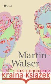 Ein liebender Mann : Roman Walser, Martin   9783498073633 Rowohlt, Reinbek - książka