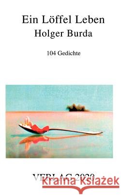 Ein Löffel Leben Burda, Holger 9783980687218 Verlag 22 - książka
