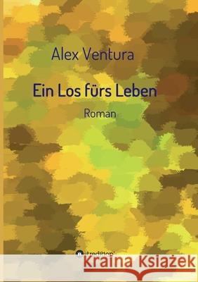 Ein Los fürs Leben: Roman Ventura, Alex 9783347013667 Tredition Gmbh - książka