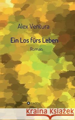 Ein Los fürs Leben: Roman Ventura, Alex 9783347013674 Tredition Gmbh - książka