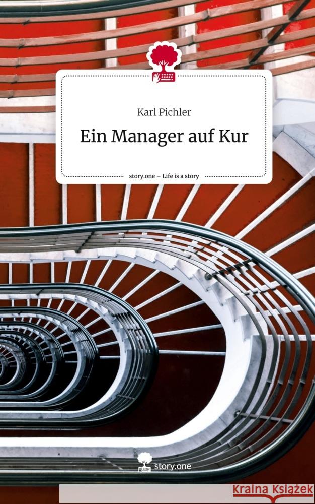 Ein Manager auf Kur. Life is a Story - story.one Pichler, Karl 9783711507525 story.one publishing - książka