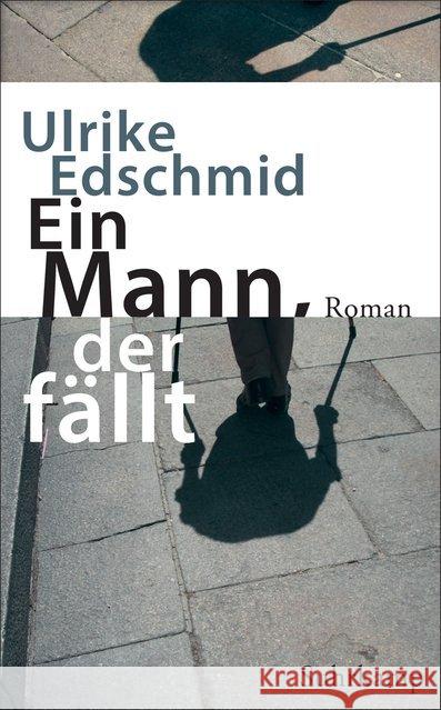 Ein Mann, der fällt : Roman Edschmid, Ulrike 9783518469361 Suhrkamp - książka