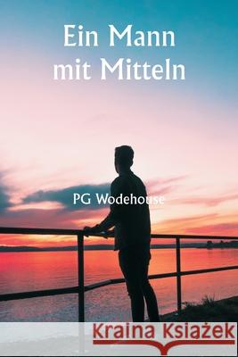 Ein Mann mit Mitteln Pg Wodehouse 9789359253725 Writat - książka