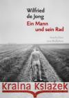 Ein Mann und sein Rad : Geschichten vom Radfahren Jong, Wilfried de 9783936973914 Covadonga