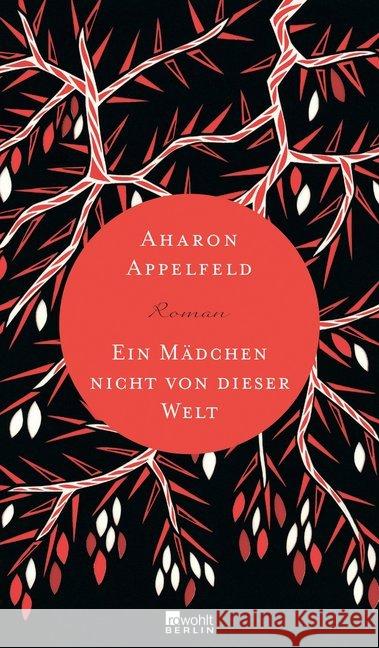 Ein Mädchen nicht von dieser Welt : Roman Appelfeld, Aharon 9783871347887 Rowohlt, Berlin - książka