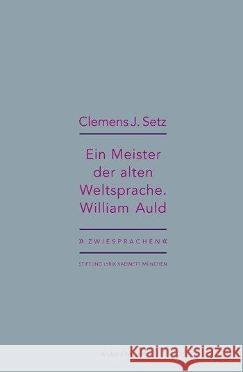 Ein Meister der alten Weltsprache. William Auld Setz, Clemens J. 9783884235997 Wunderhorn - książka