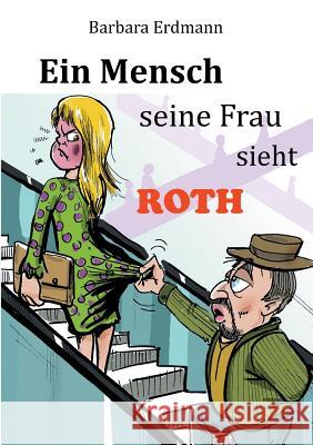 Ein Mensch seine Frau sieht Roth Erdmann, Barbara 9783735717900 Books on Demand - książka