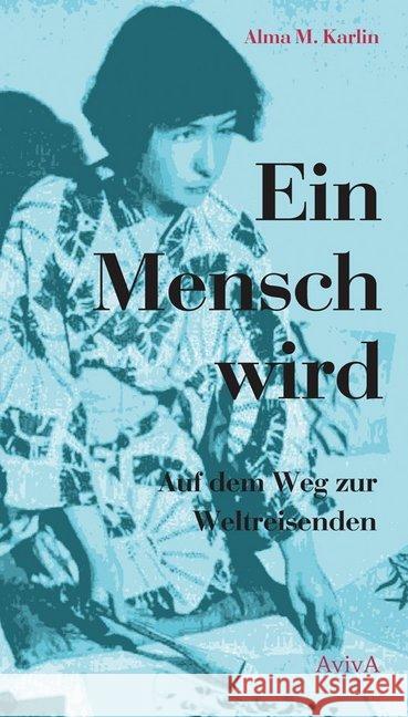 Ein Mensch wird : Auf dem Weg zur Weltreisenden Karlin, Alma M. 9783932338694 Aviva - książka