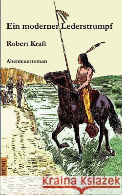 Ein moderner Lederstrumpf Robert Kraft 9783734774201 Books on Demand - książka