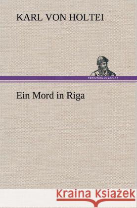 Ein Mord in Riga Holtei, Karl von 9783847252467 TREDITION CLASSICS - książka