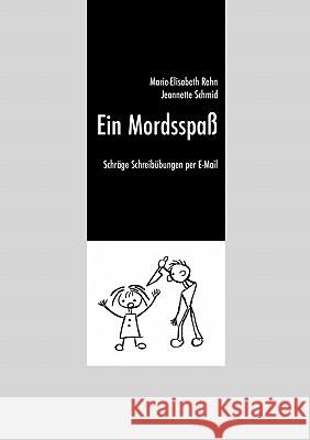 Ein Mordsspaß: Schräge Schreibübungen per E-Mail Marie-Elisabeth Rehn, Jeannette Schmid 9783833445583 Books on Demand - książka