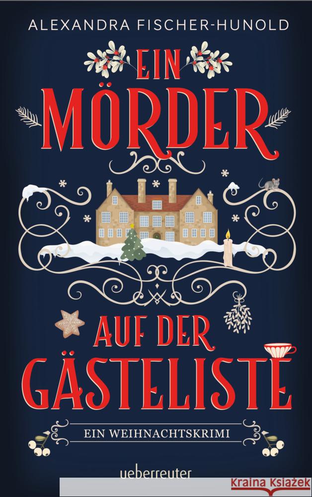 Ein Mörder auf der Gästeliste - Ein Weihnachtskrimi: Cosy Crime in einem eingeschneiten Herrenhaus Fischer-Hunold, Alexandra 9783764171308 Ueberreuter - książka