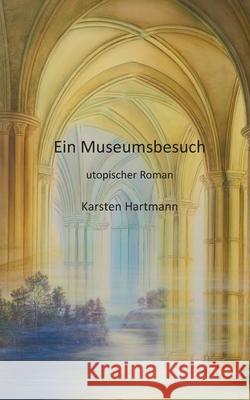 Ein Museumsbesuch Karsten Hartmann 9783751978354 Books on Demand - książka