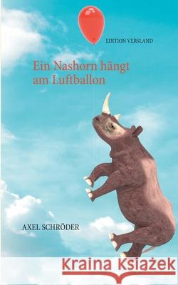 Ein Nashorn hängt am Luftballon: Lauter laute Laute Schröder, Axel 9783738623437 Books on Demand - książka