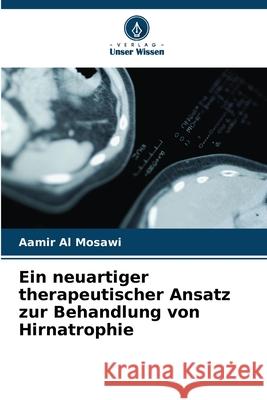 Ein neuartiger therapeutischer Ansatz zur Behandlung von Hirnatrophie Aamir A 9786207883240 Verlag Unser Wissen - książka