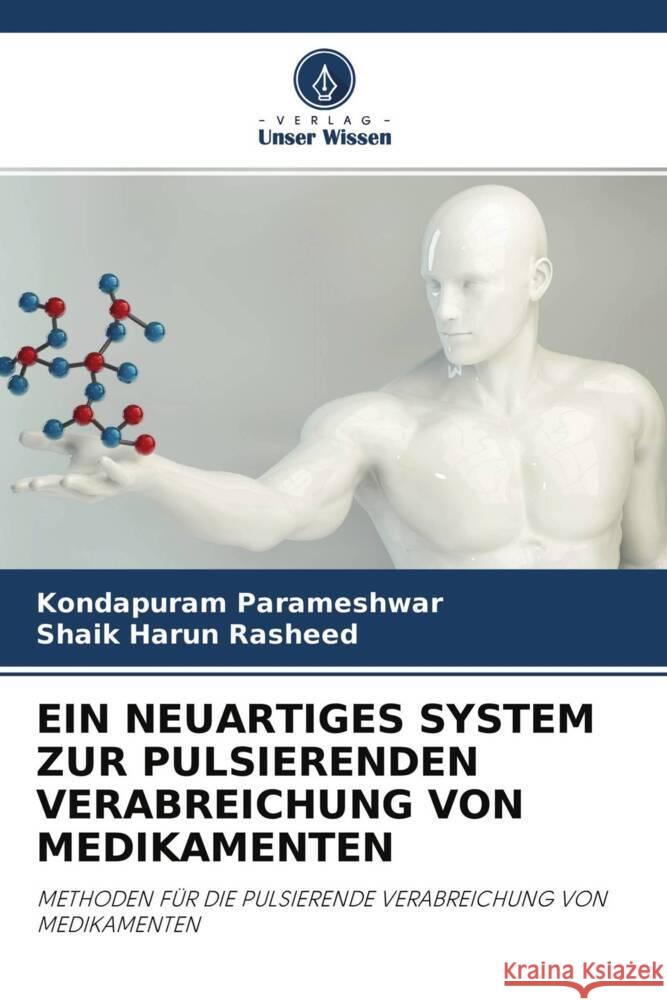 EIN NEUARTIGES SYSTEM ZUR PULSIERENDEN VERABREICHUNG VON MEDIKAMENTEN Parameshwar, Kondapuram, Rasheed, Shaik Harun 9786204694740 Verlag Unser Wissen - książka