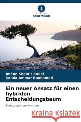 Ein neuer Ansatz fur einen hybriden Entscheidungsbaum Imene Khanfir Kallel Sonda Ammar Bouhamed  9786205992104 Verlag Unser Wissen - książka