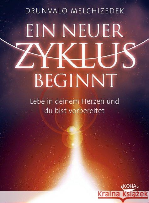 Ein neuer Zyklus beginnt : Lebe in deinem Herzen und du bist vorbereitet Melchizedek, Drunvalo 9783867282093 KOHA - książka