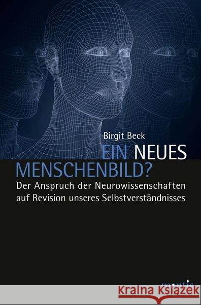 Ein Neues Menschenbild?: Der Anspruch Der Neurowissenschaften Auf Revision Unseres Selbstverständnisses Beck, Birgit 9783897858282 mentis-Verlag - książka