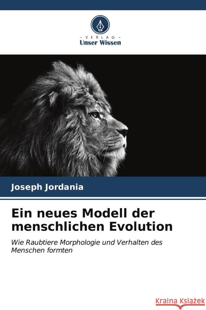 Ein neues Modell der menschlichen Evolution Joseph Jordania 9786207148271 Verlag Unser Wissen - książka