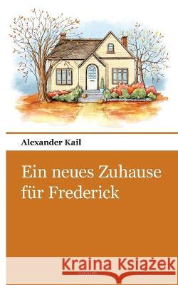 Ein neues Zuhause für Frederick Kail, Alexander 9783903382206 Novum Pocket - książka