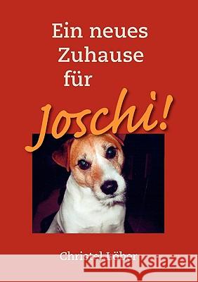 Ein neues Zuhause für Joschi! Löber, Christel 9783833466113 Bod - książka
