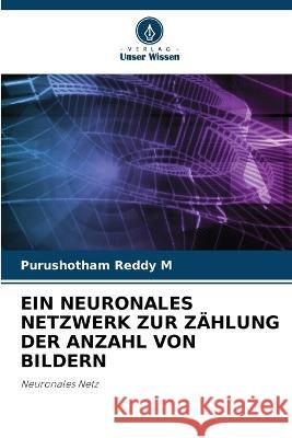 Ein Neuronales Netzwerk Zur Zahlung Der Anzahl Von Bildern Purushotham Reddy M   9786206012085 Verlag Unser Wissen - książka