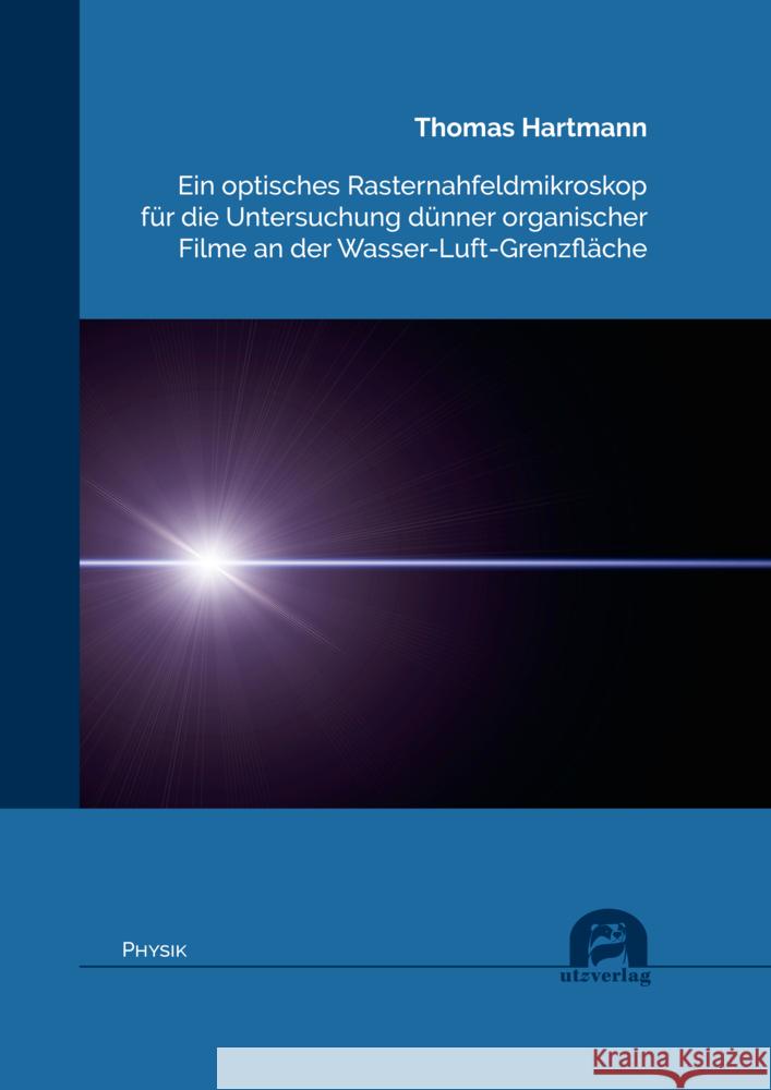 Ein optisches Rasternahfeldmikroskop für die Untersuchung dünner organischer Filme an der Wasser-Luft-Grenzfläche Hartmann, Thomas 9783831685417 Utz Verlag - książka