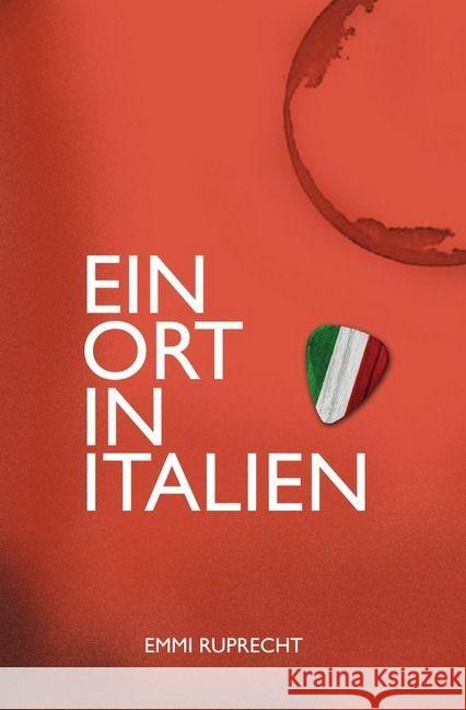 Ein Ort in Italien Ruprecht, Emmi 9783741809453 epubli - książka