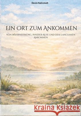 ein Ort zum Ankommen Nahrstedt, Devin 9783384831262 tredition - książka