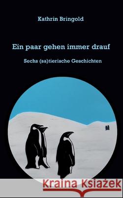 Ein paar gehen immer drauf: Sechs sati(e)rische Geschichten Kathrin Bringold 9783347342187 Tredition Gmbh - książka