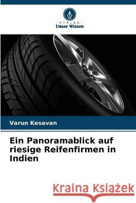Ein Panoramablick auf riesige Reifenfirmen in Indien Varun Kesavan 9786205336588 Verlag Unser Wissen - książka