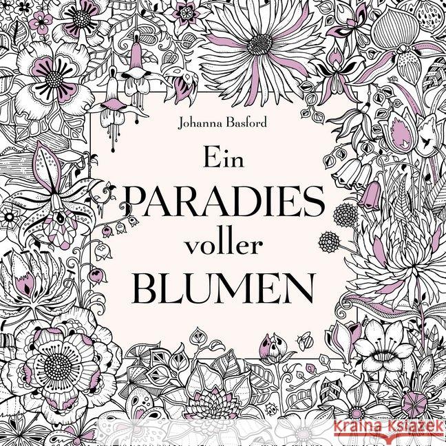 Ein Paradies voller Blumen: Ausmalbuch für Erwachsene Basford, Johanna 9783747400449 mvg Verlag - książka