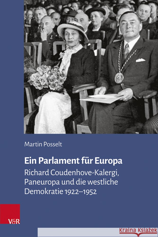 Ein Parlament fÃ¼r Europa: Richard Coudenhove-Kalergi, Paneuropa und die westliche Demokratie 1922â1952 Martin Posselt 9783525303450 Gazelle Book Services Ltd (RJ) - książka