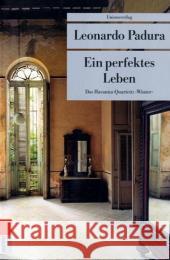 Ein perfektes Leben : Das Havanna-Quartett: 'Winter' Padura, Leonardo Hartstein, Hans-Joachim   9783293203440 Unionsverlag - książka