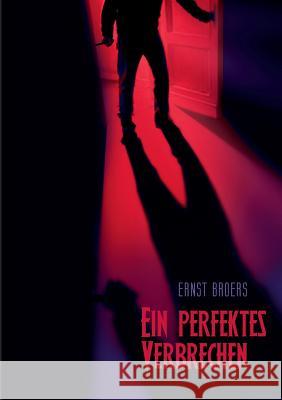 Ein perfektes Verbrechen Ernst Broers 9783741262784 Books on Demand - książka